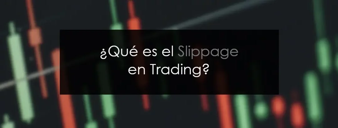 ¿Qué es el Slippage en Trading?